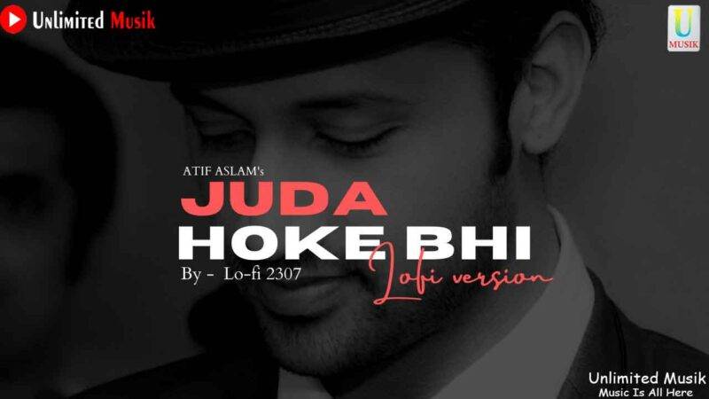 Juda Hoke Bhi (Lo-fi Mix)